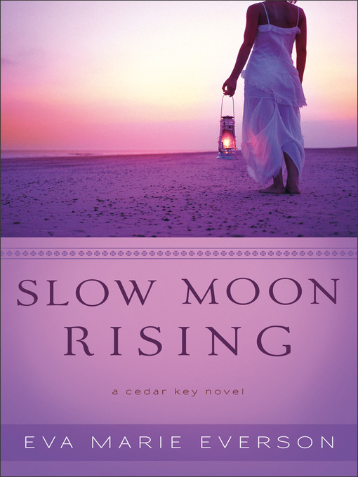 Title details for Slow Moon Rising--A Cedar Key Novel by Eva Marie Everson - Available